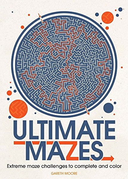 Ultimate Mazes: Extreme Maze Challenges to Complete and Color