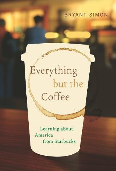 Everything but the Coffee: Learning about America from Starbucks