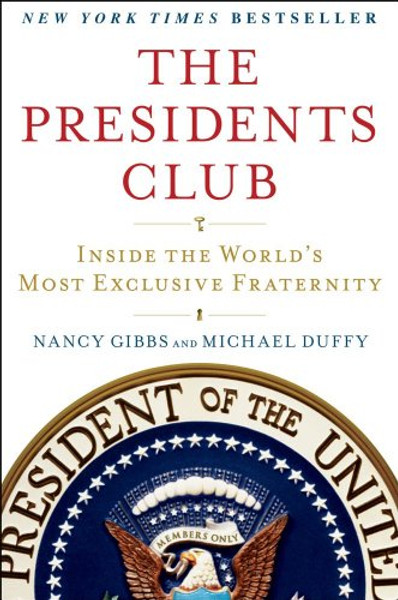 The Presidents Club: Inside the World's Most Exclusive Fraternity