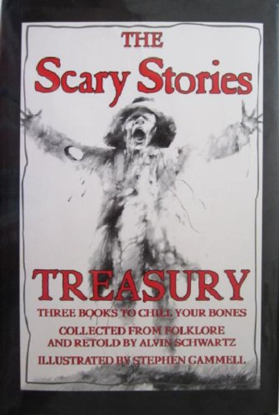 The Scary Stories Treasury: Three Books to Chill Your Bones (Collected from Folklore and Retold by Alvin Schwartz)