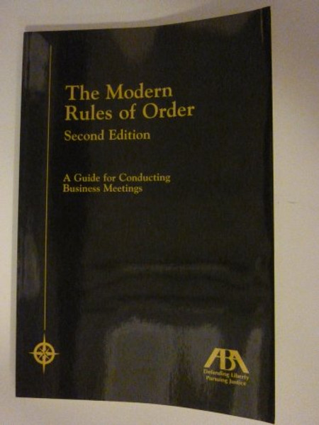 The Modern Rules of Order: A Guide for Conducting Business Meetings (1610017)