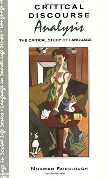 Critical Discourse Analysis: The Critical Study of Language (Language in Social Life)