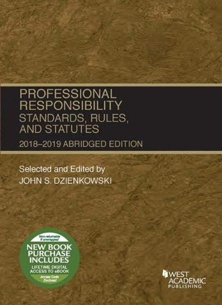Professional Responsibility, Standards, Rules and Statutes, Abridged, 2018-2019 (Selected Statutes)