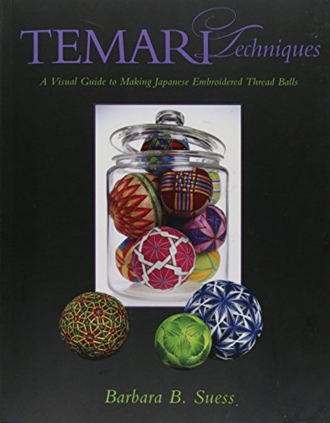 Temari Techniques: A Visual Guide to Making Japanese Embroidered Thread Balls