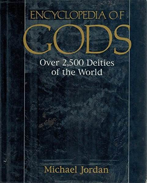 Encyclopedia of Gods: Over 2,500 Deities of the World