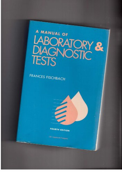 A Manual of Laboratory & Diagnostic Tests (MANUAL OF LABORATORY AND DIAGNOSTIC TESTS)
