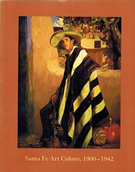 Santa Fe Art Colony, 1900-1942: July 17-August 8, 1987, Gerald Peters Gallery, Santa Fe, New Mexico