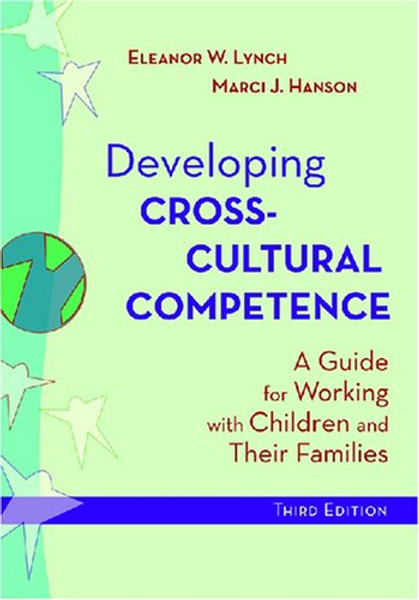 Developing Cross-Cultural Competence: A Guide for Working With Children and Their Families (Developing Cross-Cultural Competence (Lynch))