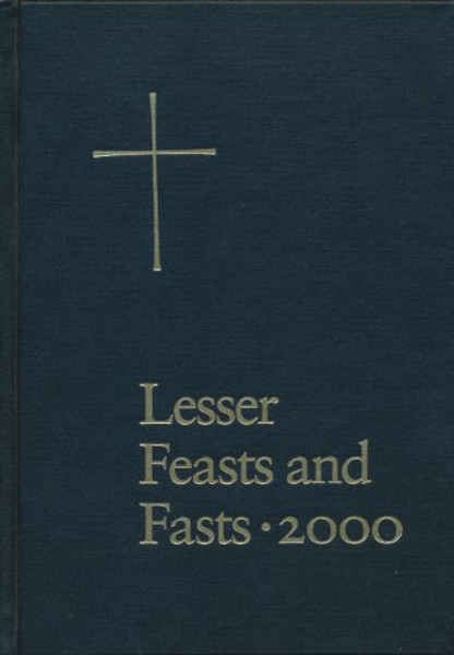 The Proper for the Lesser Feasts and Fasts, 2000: Together With the Fixed Holy Days