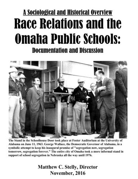 A Sociological and Historical Overview Race Relations and the Omaha Public Schoo: Documentation and Discussion
