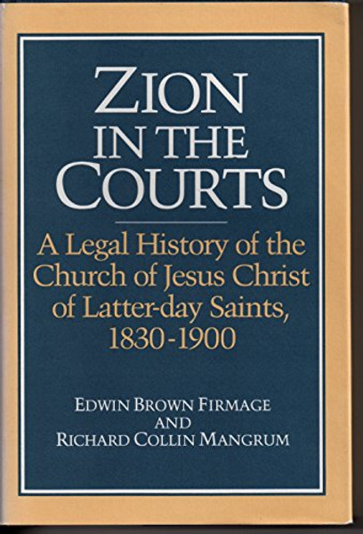 Zion in the Courts: A Legal History of the Church of Jesus Christ of Latter-day Saints, 1830-1900