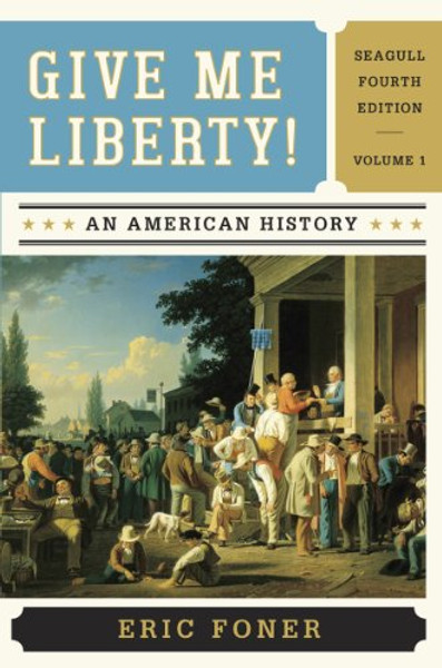 Give Me Liberty : An American History, Vol. 1