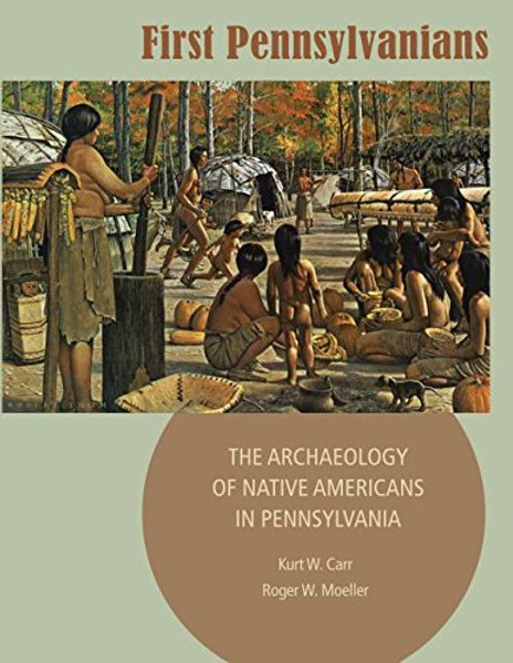 First Pennsylvanians: The Archaeology of Native Americans in Pennsylvania
