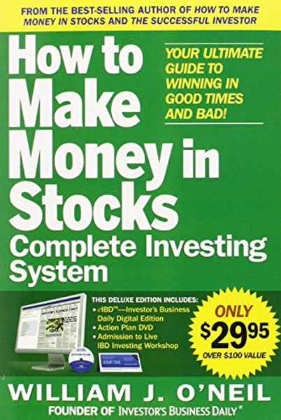 The How to Make Money in Stocks Complete Investing System: Your Ultimate Guide to Winning in Good Times and Bad