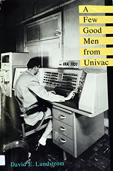 A Few Good Men from Univac (Mit Press Series in the History of Computing)