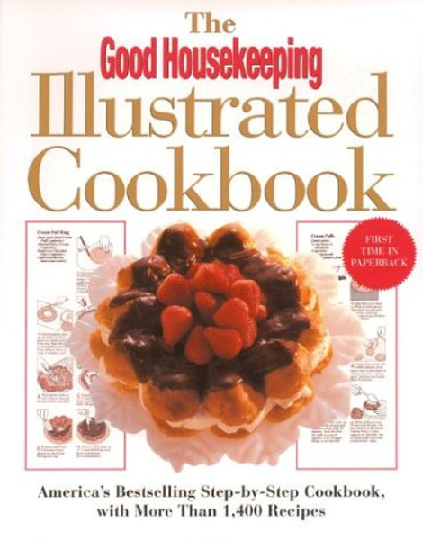 The Good Housekeeping Illustrated Cookbook: America's Bestselling Step-by-Step Cookbook, with More Than 1,400 Recipes