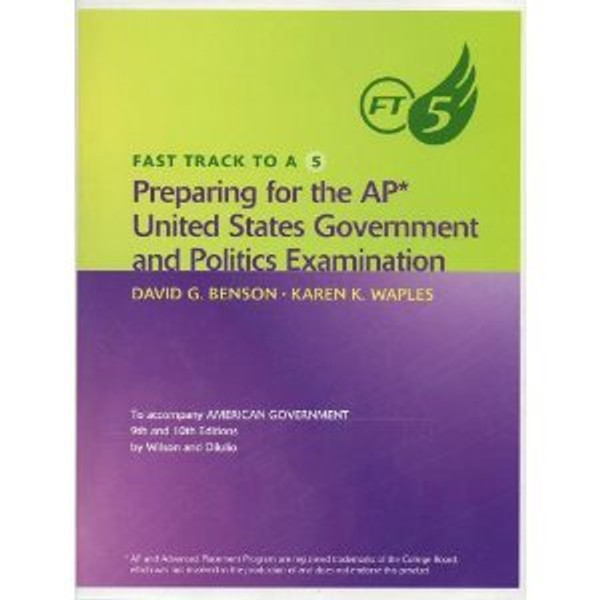 Fast Track to A 5: Preparing for the AP United States Government and Politics Examination To Accompany American Government