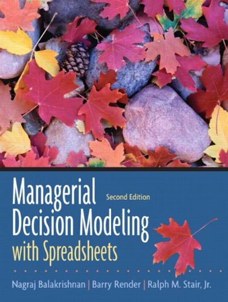 Managerial Decision Modeling with Spreadsheets (2nd Edition)