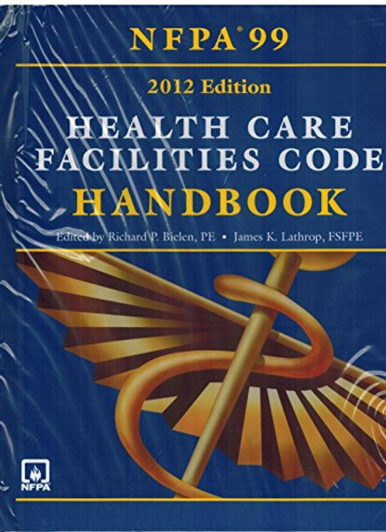 Nfpa 99: Health Care Facilities Code Handbook, 2012 Edition