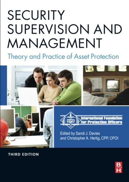 Security Supervision and Management, Third Edition: The Theory and Practice of Asset Protection