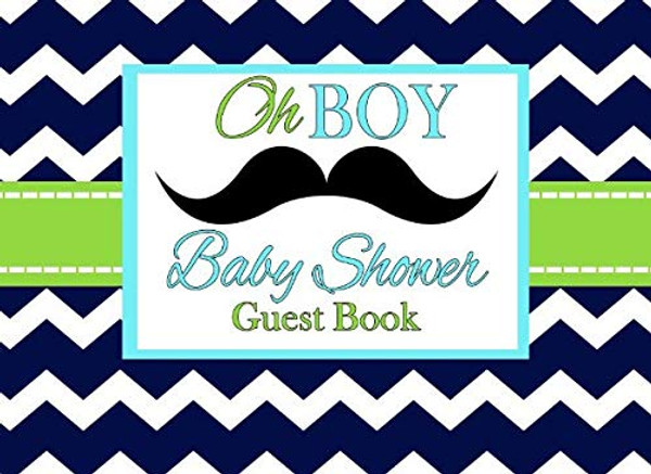 Oh Boy, Baby Shower Guest Book: A Teal Blue Mustache Advice for Parents and Gift Log