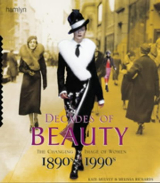 Decades of Beauty: The Changing Image of Women, 1890s to 1990s