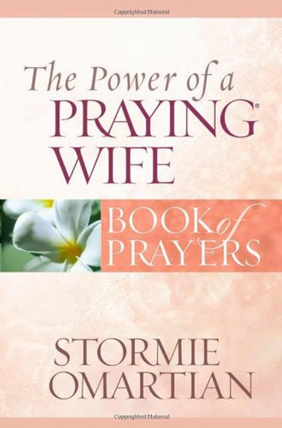 The Power of a Praying Wife Book of Prayers (Power of a Praying Book of Prayers)