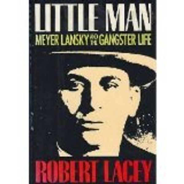 Little Man: Meyer Lansky and the Gangster Life