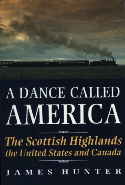 A Dance Called America: The Scottish Highlands, the United States and Canada