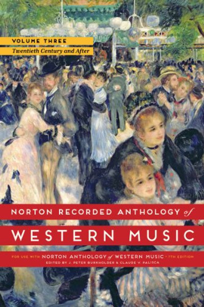 Norton Recorded Anthology of Western Music (Seventh Edition)  (Vol.3: The Twentieth Century and After)