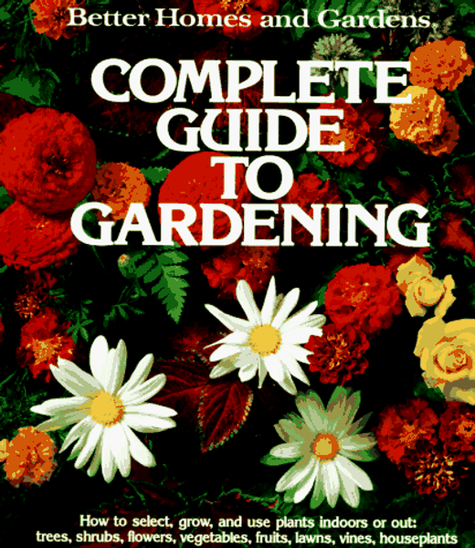 Better Homes and Gardens Complete Guide to Gardening