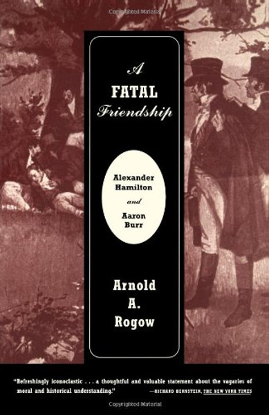 A Fatal Friendship: Alexander Hamilton and Aaron Burr