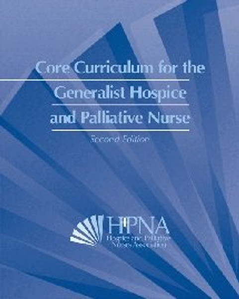 Core Curriculum for the Generalist Hospice and Palliative Nurse