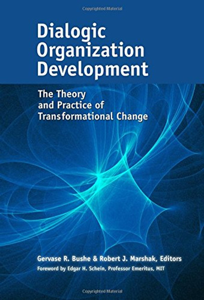Dialogic Organization Development: The Theory and Practice of Transformational Change