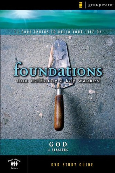 The God Study Guide: 11 Core Truths to Build Your Life On (Foundations)
