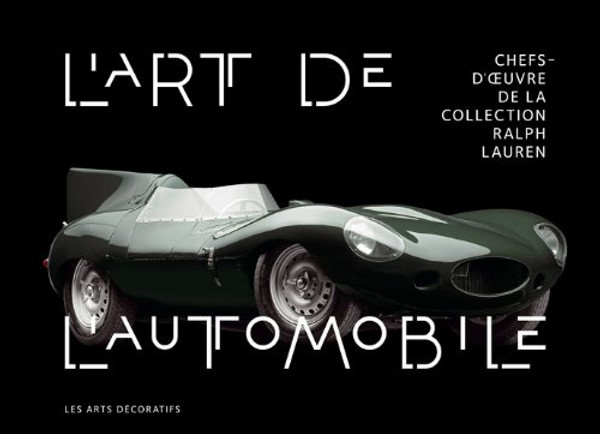 L'art de l'automobile : Chefs-d'oeuvre de la collection Ralph Lauren