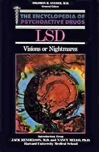 Lsd: Visions or Nightmares? (Encyclopedia of Psychoactive Drugs. Series 1)