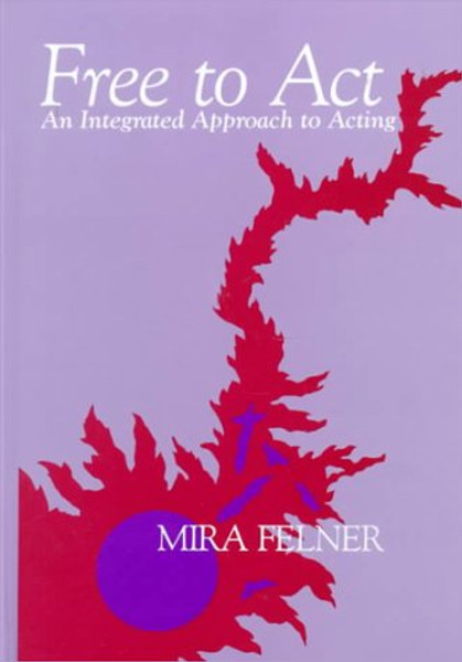 Free to Act: An Integrated Approach to Acting