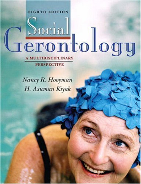 Social Gerontology: A Multidisciplinary Perspective (8th Edition)