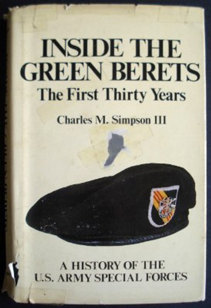 Inside the Green Berets: The first thirty years, a history of the U.S. Army Special Forces
