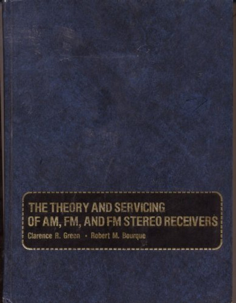 The theory and servicing of AM, FM, and FM stereo receivers