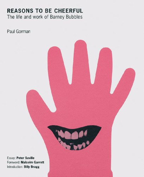 Reasons To Be Cheerful: The Life and Work of Barney Bubbles