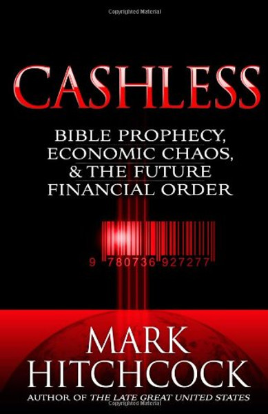 Cashless: Bible Prophecy, Economic Chaos, and the Future Financial Order