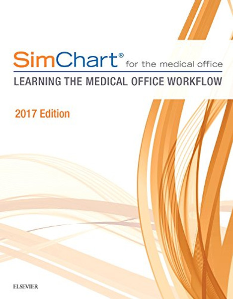 SimChart for the Medical Office: Learning The Medical Office Workflow  2017 Edition, 1e