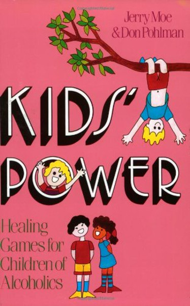 Kids' Power: Healing Games for Children of Alcoholics