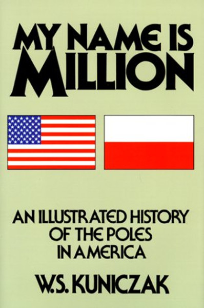 My Name Is Million: An Illustrated History of the Poles in America