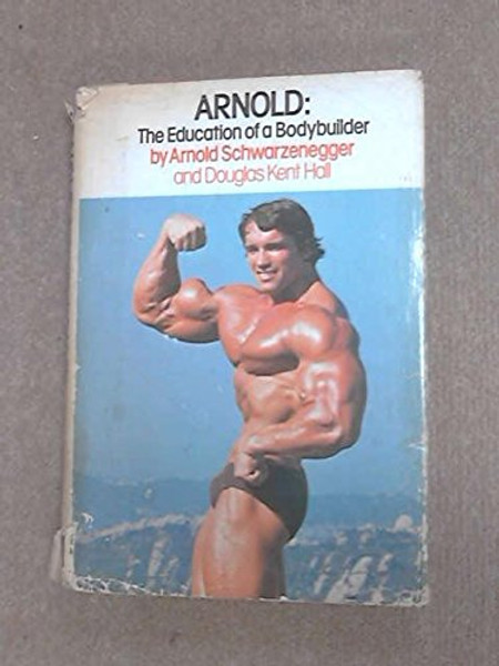 Arnold: The Education of a Bodybuilder