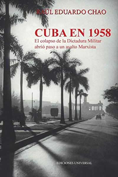 CUBA EN 1958. EL COLAPSO DE LA DICTADURA MILITAR ABRI  PASO A UN ASALTO MARXISTA (Spanish Edition)