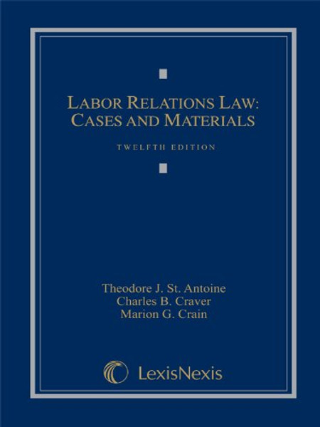 Labor Relations Law: Cases and Materials