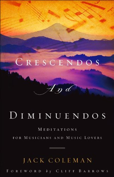 Crescendos and Diminuendos: Meditations for Musicians and Music Lovers
